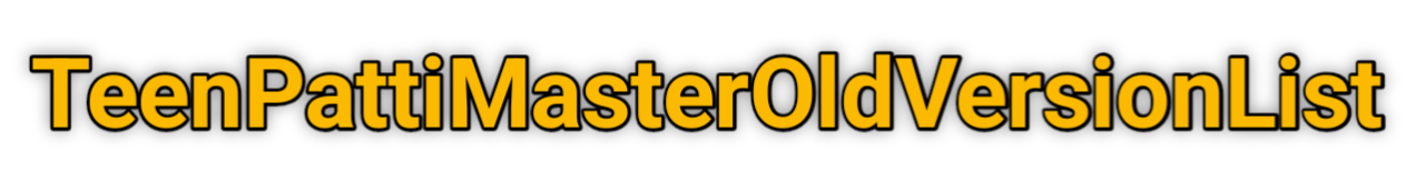 Teen Patti Master Old Version List